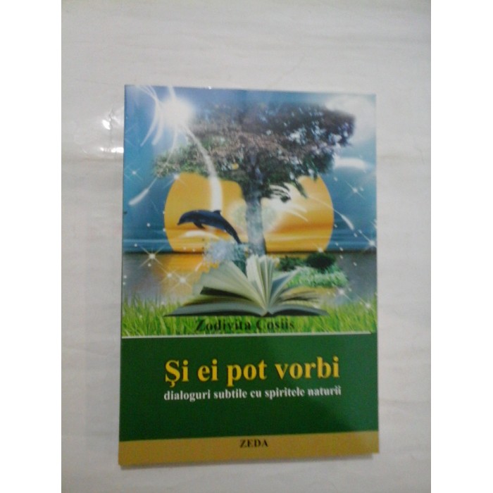 Si ei pot vorbi * dialoguri subtile cu spiritele naturii  -  Zodivita  Cosiis 